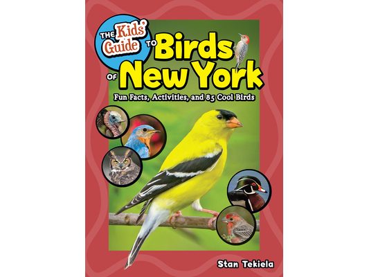 The Kids' Guide to Birds of New York: Fun Facts, Activities, and 85 Cool Birds