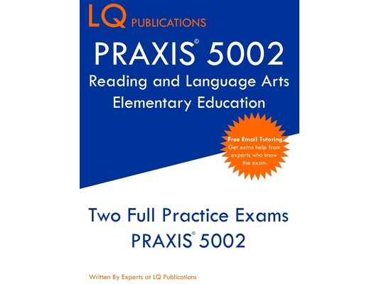 PRAXIS 5002 Reading and Language Arts Elementary Education: PRAXIS 5002 - Free Online Tutoring - New 2020 Edition - The most updated practice exam que