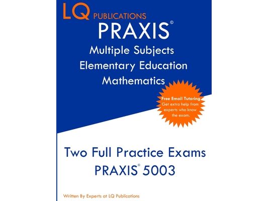 PRAXIS Multiple Subjects Elementary Education Mathematics: Free Online Tutoring - New 2020 Edition - Updated exam questions.