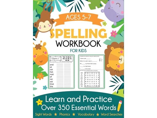 Spelling Workbook for Kids Ages 5-7: Learn and Practice Over 350 Essential Words Including Sight Words and Phonics Activities