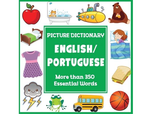 English Portuguese Picture Dictionary: More Than 350 Essential Words