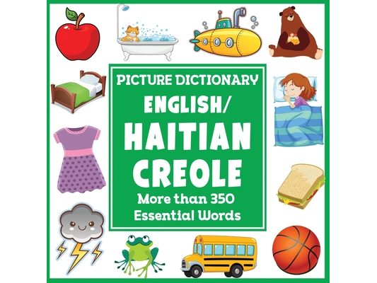 English/Haitian Creole Picture Dictionary: More Than 350 Essential Words