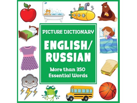 English Russian Picture Dictionary: More Than 350 Essential Words