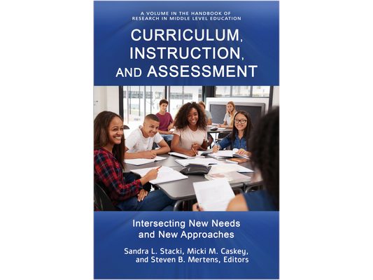 Curriculum, Instruction, and Assessment: Intersecting New Needs and New Approaches