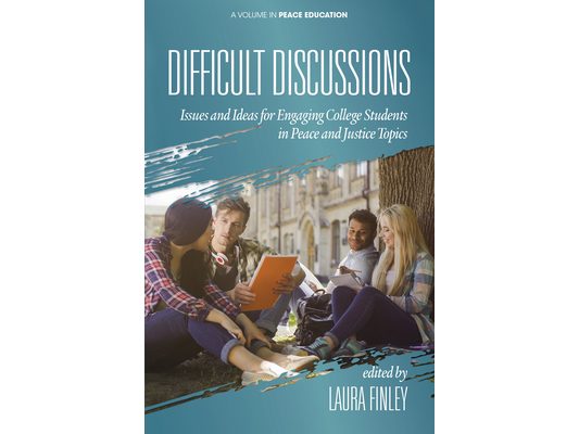Difficult Discussions: Issues and Ideas for Engaging College Students in Peace and Justice Topics