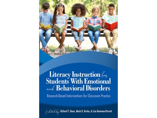 Literacy Instruction for Students with Emotional and Behavioral Disorders: Research-Based Interventions for Classroom Practice