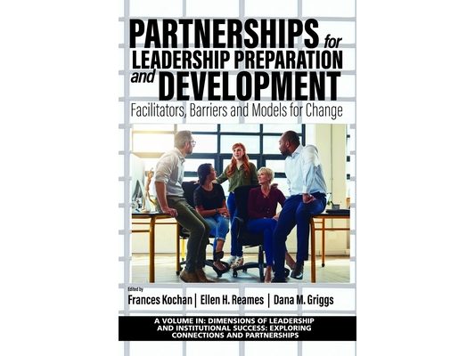 Partnerships for Leadership Preparation and Development: Facilitators, Barriers and Models for Change
