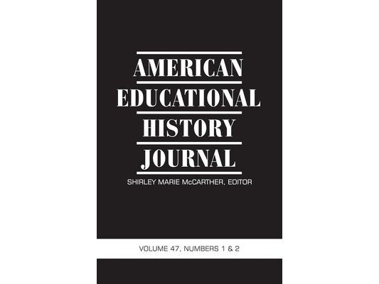 American Educational History Journal Vol 47 Issue 1 & 2
