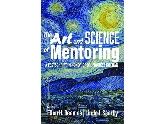 The Art and Science of Mentoring: A Festschrift in Honor of Dr. Frances Kochan