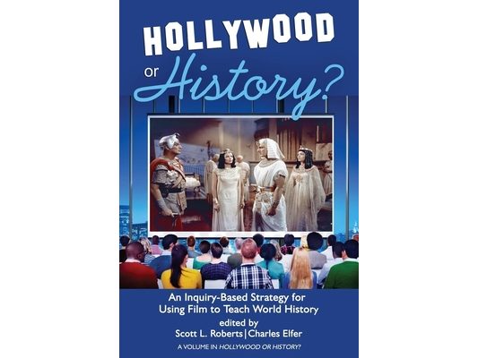 Hollywood or History?: An Inquiry-Based Strategy for Using Film to Teach World History