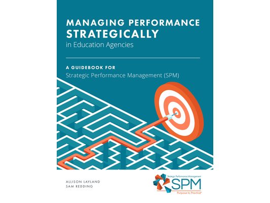 Managing Performance Strategically in Education Agencies: A Guidebook for Strategic Performance Management