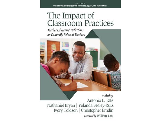 The Impact of Classroom Practices: Teacher Educators' Reflections on Culturally Relevant Teachers