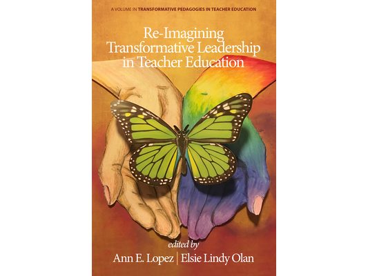 Re-Imagining Transformative Leadership in Teacher Education