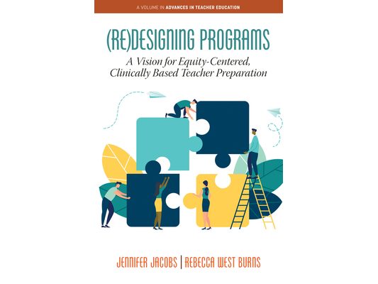 (Re)Designing Programs: A Vision for Equity-Centered, Clinically Based Teacher Preparation