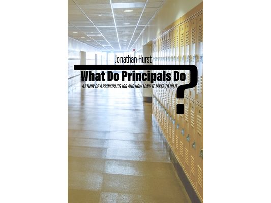 What Do Principals Do?: A Study of a Principal's Job and How Long It Takes to Do It