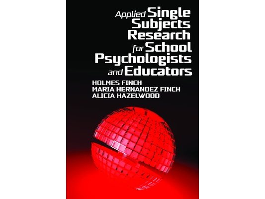 Applied Single Subjects Research for School Psychologists and Educators