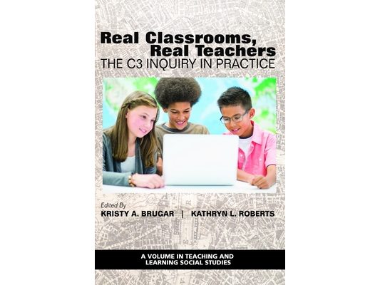 Real Classrooms, Real Teachers: The C3 Inquiry in Practice