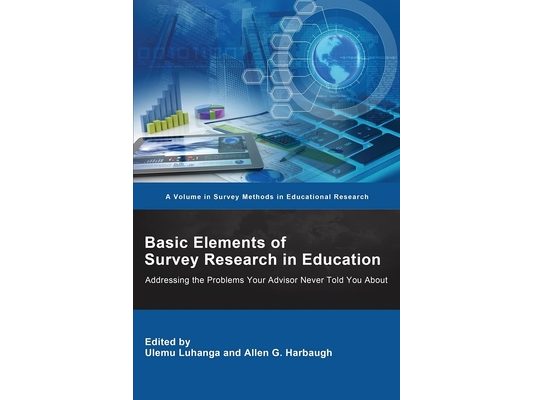 Basic Elements of Survey Research in Education: Addressing the Problems Your Advisor Never Told You About