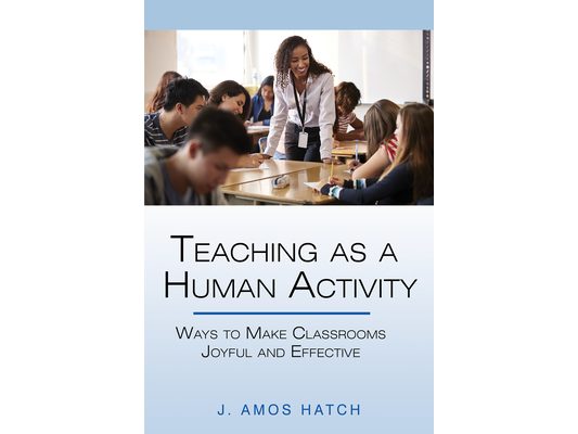 Teaching as a Human Activity: Ways to Make Classrooms Joyful and Effective