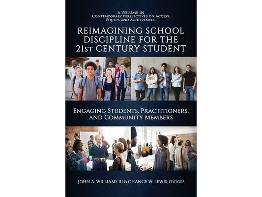 Reimagining School Discipline for the 21st Century Student: Engaging Students, Practitioners, and Community Members