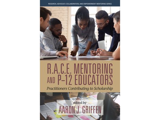 R.A.C.E. Mentoring and P-12 Educators: Practitioners Contributing to Scholarship