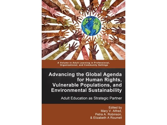 Advancing the Global Agenda for Human Rights, Vulnerable Populations, and Environmental Sustainability: Adult Education as Strategic Partner