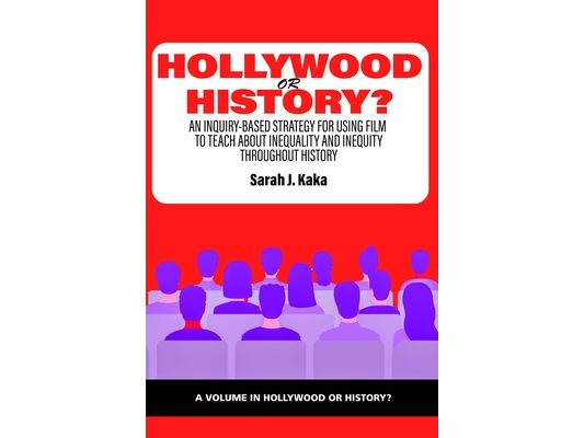 Hollywood or History?: An Inquiry-Based Strategy for Using Film to Teach about Inequality and Inequity Throughout History
