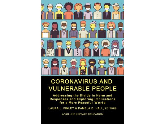 Coronavirus and Vulnerable People: Addressing the Divide in Harm and Responses and Exploring Implications for a More Peaceful World