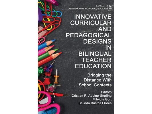Innovative Curricular and Pedagogical Designs in Bilingual Teacher Education: Bridging the Distance with School Contexts