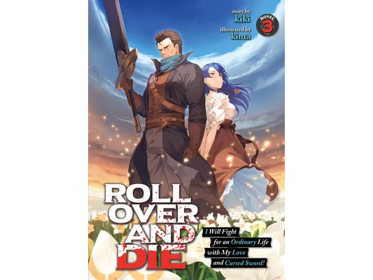 Roll Over and Die: I Will Fight for an Ordinary Life with My Love and Cursed Sword! (Light Novel) Vol. 3