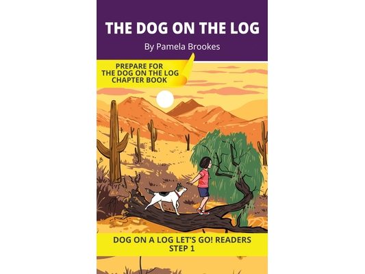 The Dog on the Log: Short Decodable Books Prepare Students for Reading DOG ON A LOG Decodable Chapter Books. For Beginning Readers and Students with D