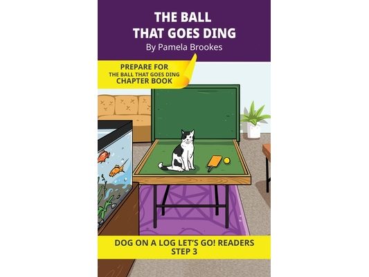 The Ball that Goes Ding: Short Decodable Books Prepare Students for Reading DOG ON A LOG Decodable Chapter Books. For Beginning Readers and Students w