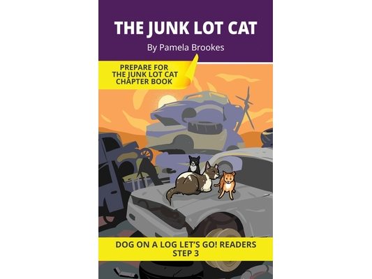 The Junk Lot Cat: Short Decodable Books Prepare Students for Reading DOG ON A LOG Decodable Chapter Books. For Beginning Readers and Students with Dys