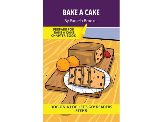 Bake a Cake: Short Decodable Books Prepare Students for Reading DOG ON A LOG Decodable Chapter Books. For Beginning Readers and Students with Dyslexia