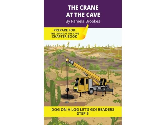 The Crane at the Cave: Short Decodable Books Prepare Students for Reading DOG ON A LOG Decodable Chapter Books. For Beginning Readers and Students wit