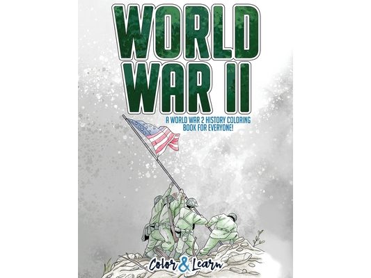 World War II (Color and Learn): A World War 2 History Coloring Book For Everyone!