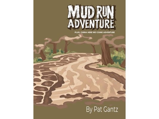 Mud Run Adventure: Plus, China Here We Come Adventure