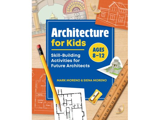 Architecture for Kids: Skill-Building Activities for Future Architects