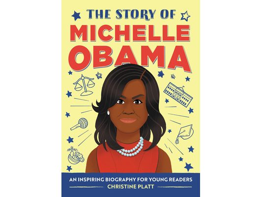 The Story of Michelle Obama: An Inspiring Biography for Young Readers