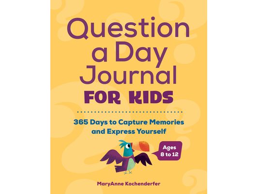 Question a Day Journal for Kids: 365 Days to Capture Memories and Express Yourself