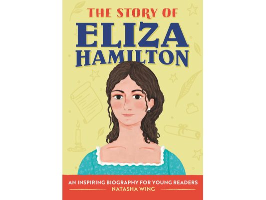 The Story of Eliza Hamilton: An Inspiring Biography for Young Readers