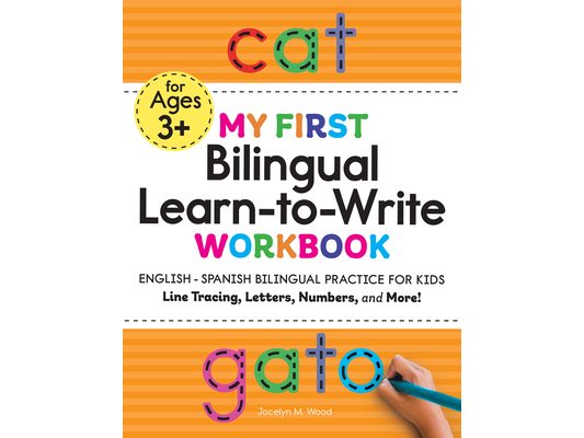My First Bilingual Learn-To-Write Workbook: English-Spanish Bilingual Practice for Kids: Line Tracing, Letters, Numbers, and More!