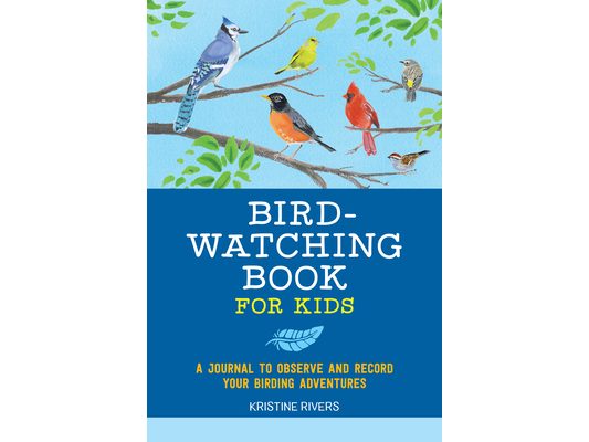 Bird Watching Book for Kids: A Journal to Observe and Record Your Birding Adventures