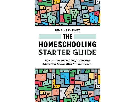 The Homeschooling Starter Guide: How to Create and Adapt the Best Education Action Plan for Your Needs