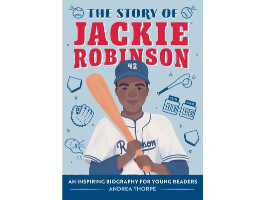 The Story of Jackie Robinson: An Inspiring Biography for Young Readers