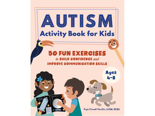 Autism Activity Book for Kids: 50 Fun Exercises to Build Confidence and Improve Communication Skills