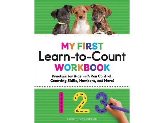 My First Learn-To-Count Workbook: Practice for Kids with Pen Control, Counting Skills, Numbers, and More!