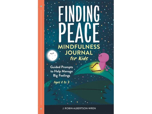 Finding Peace: Mindfulness Journal for Kids: Guided Prompts to Help Manage Big Feelings