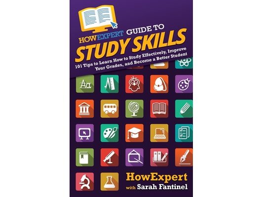 HowExpert Guide to Study Skills: 101 Tips to Learn How to Study Effectively, Improve Your Grades, and Become a Better Student