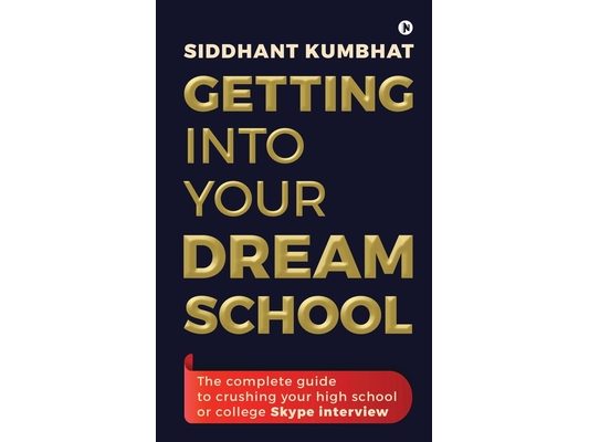 Getting into your dream school: The complete guide to crushing your high school or college Skype interview
